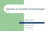 Agenten & verteilte Anwendungen Die FIPA Kai Steinicke 20.02.2003.