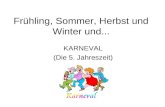 Frühling, Sommer, Herbst und Winter und... KARNEVAL (Die 5. Jahreszeit)