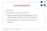 1 (C) 2002, Hermann Knoll, HTW Chur, Fachhochschule Ostschweiz Lichtwellenleiter Lernziele: Bauformen von LWL kennen. Signalveränderungen durch Moden-