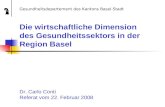 Die wirtschaftliche Dimension des Gesundheitssektors in der Region Basel Dr. Carlo Conti Referat vom 22. Februar 2008 Gesundheitsdepartement des Kantons.