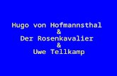 Hugo von Hofmannsthal & Der Rosenkavalier & Uwe Tellkamp.