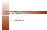 Computerwerkzeuge für die Linguistik: Probleme der Kodierung   Karl Heinz Wagner   Universität Bremen.
