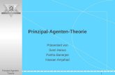 Prinzipal-Agenten- Theorie.............. 1 Prinzipal-Agenten-Theorie Präsentiert von Sven Hanus Partha Banerjee Hassan Amjahad.
