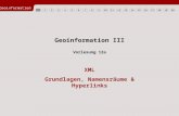 1234567891011121314151617181920 Geoinformation3 Geoinformation III XML Grundlagen, Namensräume & Hyperlinks Vorlesung 12a.