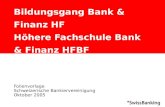 Bildungsgang Bank & Finanz HF Höhere Fachschule Bank & Finanz HFBF Folienvorlage Schweizerische Bankiervereinigung Oktober 2005.