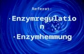 Referat: · Enzymregulation · Enzymhemmung. 23. Januar 2006 Enzymregulation / Enzymhemmung Gliederung –Gliederung –Grundbegriffe –Wozu Regulation/Hemmung?
