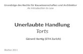 Unerlaubte Handlung Torts Grundzüge des Rechts für Bauwissenschaften und Architektur An Introduction to Law Herbst 2011 Gérard Hertig (ETH Zurich)