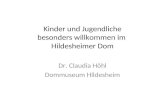 Kinder und Jugendliche besonders willkommen im Hildesheimer Dom Dr. Claudia Höhl Dommuseum Hildesheim.
