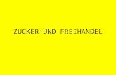 ZUCKER UND FREIHANDEL. Freihandel Frank, Andre Gunder 1980: Abhängige Akkumulation und Unterentwicklung. Frankfurt am Main: suhrcamp.