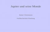 Jupiter und seine Monde Rainer Christiansen Fachhochschule Flensburg.