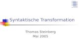 Syntaktische Transformation Thomas Steinberg Mai 2005.