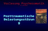 Vorlesung Psychosomatik N. Hennicke Posttraumatische Belastungsstörung.