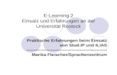 E-Learning 2 Einsatz und Erfahrungen an der Universität Rostock Praktische Erfahrungen beim Einsatz von Stud.IP und ILIAS -----------------------------------------------------