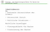 Kantonale Universitäten der Schweiz Universität Zürich Politische Strukturen – Rechtliche Grundlagen Planungsabläufe für Bauten Finanzierung der Bauten.
