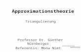 Triangulierung Professor Dr. Günther Nürnberger Referentin: Mona Nimtz Approximationstheorie.