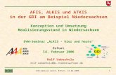 DVW-Seminar ALKIS, Erfurt, 14.02.2006 1 AFIS, ALKIS und ATKIS in der GDI am Beispiel Niedersachsen Konzeption und Umsetzung Realisierungsstand in Niedersachsen.