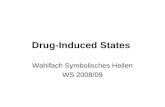Drug-Induced States Wahlfach Symbolisches Heilen WS 2008/09.