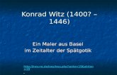 Konrad Witz (1400? – 1446) Ein Maler aus Basel im Zeitalter der Spätgotik .
