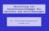 Gestaltung von Gutachtensrechungen für Gerichte und Versicherungen Dr. Christoph Neugebauer Klagenfurt.