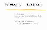 TUTORAT b (Latinum) 3. Sitzung: Caesar, de bello Gallico 7,3, Z.1ff. Beginn: Ubi ea dies venit... („ratio“-Ausgabe S. 73f.)