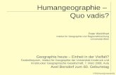 Humangeographie – Quo vadis? P255HumQvInnsbr01 Peter Weichhart Institut für Geographie und Regionalforschung Universität Wien Geographie heute – Einheit.