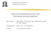 Varianzstabilisierung von Genexpressionsdaten Ewgenij Proschak Yusuf Tanrikulu Seminar:Aktuelle Themen der Bioinformatik 27.05.2004 Organizer:Prof. Dr.