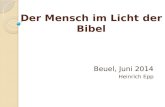 Der Mensch im Licht der Bibel Der Mensch im Licht der Bibel Beuel, Juni 2014 Heinrich Epp.