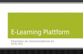 Präsentation der Zwischenergebnisse am 05.05.2015 E-Learning PlattformE-Learning Plattform.