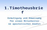 1.Timotheusbrief Ermutigung und Anweisung für einen Mitarbeiter im apostolischen Dienst.