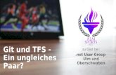 Git und TFS - Ein ungleiches Paar? zu Gast bei:.net User Group Ulm und Oberschwaben.