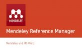Mendeley Reference Manager Mendeley und MS Word. Mendeley -  -ein Literaturverwaltungsprogramm und Soziales Netzwerk für.