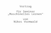 Vortrag für Seminar „Maschinelles Lernen“ von Nikos Vormwald.