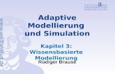 Adaptive Modellierung und Simulation Kapitel 3: Wissensbasierte Modellierung Rüdiger Brause.