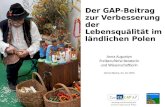 Der GAP- Beitrag zur Verbesserung der Lebensquälität im ländlichen Polen Anna Augustyn Freiberufliche Beraterin und Wissenschaftlerin Grüne Woche, 24.