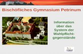 Bischöfliches Gymnasium Petrinum Information über das System der Wahlpflicht- gegenstände.