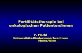 Fertilitätstherapie bei onkologischen Patienten/innen F. Fischl Universitäts-Kinderwunschzentrum Mainz/Wien.