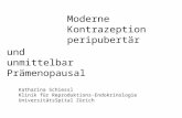 Moderne Kontrazeption peripubertär Katharina Schiessl Klinik für Reproduktions-Endokrinologie UniversitätsSpital Zürich und unmittelbar Prämenopausal.
