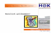 Digital Business für ÜFA-Leiter © Mag. Herbert GABRIEL 1 Digital Business für ÜFA-Leiter Herzlich willkommen!