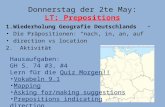 Donnerstag der 2te May: LT: Prepositions 1.Wiederholung Geografie Deutschlands Die Präpositionen: “nach, in, an, auf” direction vs location 2. Aktivität.