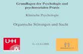 Grundlagen der Psychologie und psychosozialen Praxis Klinische Psychologie Organische Störungen und Sucht 11.-13.12.2008.