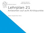 Kanton Zürich Bildungsdirektion Volksschulamt Stand: September 2015 Lehrplan 21 Antworten auf acht Kritikpunkte.