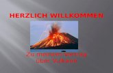 Zu meinem Vortrag über Vulkane.  Woher Vulkane ihren Namen haben  Bestandteile eines Vulkans  Vulkanarten  Temperaturen im inneren der Erde  In wie.