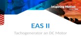 EAS II Tachogenerator an DC Motor. 2 Bei einigen Anwendungen findet man DC Motore mit Tacho als Geschwindigkeitsgeber. Der Tacho ist nur als Geschwindigkeitsgeber.