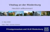 Privatgymnasium und HLW Riedenburg Vitaltag an der Riedenburg Herzlich willkommen! 2. Mai 2006 Dipl. Päd. Gerda Krämer.