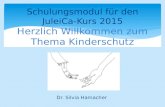 Dr. Silvia Hamacher Schulungsmodul für den JuleiCa-Kurs 2015 Herzlich Willkommen zum Thema Kinderschutz.