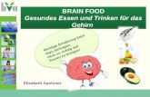 BRAIN FOOD Gesundes Essen und Trinken für das Gehirn BRAIN FOOD Gesundes Essen und Trinken für das Gehirn Richtige Ernährung kann dazu beitragen, mich.