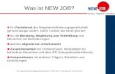 1 Was ist NEW JOB? Ein Fachdienst der Integrationsförderungsgesellschaft gemeinnützige GmbH, 100% Tochter der NEW gGmbH für die Beratung, Begleitung und.