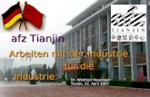 © Dr. Winfried Heusinger Arbeiten mit der Industrie für die Industrie Arbeiten mit der Industrie für die Industrie Dr. Winfried Heusinger Tianjin, 22.