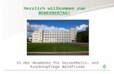Herzlich willkommen zum BEWERBERTAG! In der Akademie für Gesundheits- und Krankenpflege Waldfriede.