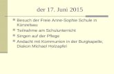 Der 17. Juni 2015 Besuch der Freie Anne-Sophie Schule in Künzelsau Teilnahme am Schulunterricht Singen auf der Pflege Andacht mit Kommunion in der Burgkapelle,